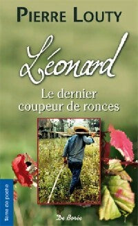 Livrenpoche : Léonard, le dernier coupeur de ronces - Pierre Louty - Livre