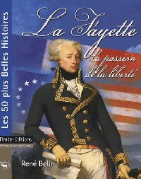 La Fayette. La passion de la liberté - René Belin - Livre