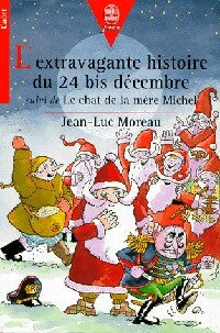 Livrenpoche : L'extravagante histoire du 24 bis décembre / Le chat de la mère Michel - Jean-Luc Moreau - Livre