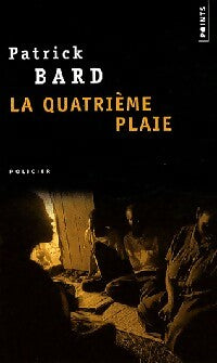 Livrenpoche : La quatrième plaie - Patrick Bard - Livre