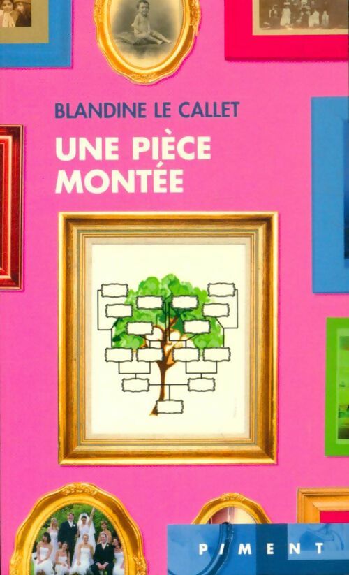 Livrenpoche : Une pièce montée - Blandine Le Callet - Livre
