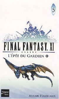 Livrenpoche : Final fantasy XI Tome V : L'épée du gardien 2 - Miyabi Hasegawa - Livre