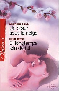 Livrenpoche : Un coeur sous la neige / Si longtemps loin de toi - Maureen Child, Heidi Betts - Livre