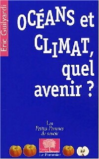 Livrenpoche : Océans et climat, quel avenir ? - Eric Guilyardi - Livre