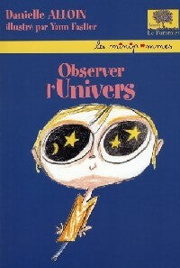 Observer l'univers - Danielle Alloin -  Minipommes - Livre