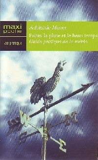 Livrenpoche : Faites la pluie et le beau temps - Adelaïde Morin - Livre