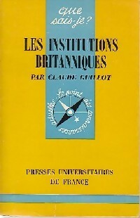 Les Institutions britanniques - Claude Guillot -  Que sais-je - Livre