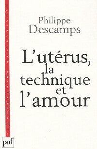 Livrenpoche : L'utérus, la technique et l'amour - Philippe Descamps - Livre