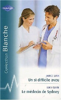 Livrenpoche : Un si difficile aveu / Le médecin de Sydney - Lucy Clark, Janice Lynn - Livre