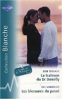 Livrenpoche : La trahison du Dr Donelly / Les blessures du passé - Gill Sanderson, Josie Metcalfe - Livre