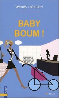 Baby boum ! - Wendy Holden -  City poche - Livre