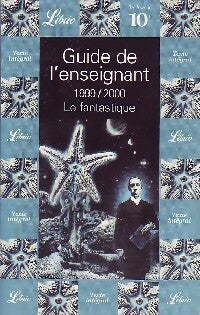 Livrenpoche : Guide de l'enseignant 1999-2000 : Le fantastique - Collectif - Livre