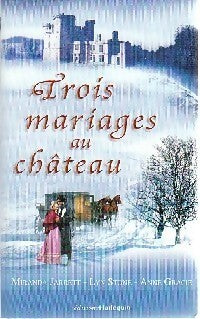 Trois mariages au château - Lyn Stone, Anne Gracie, Miranda Jarret - Livre