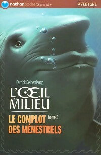 Livrenpoche : L'oeil du milieu Tome V : Le complot des ménestrels - Patrick Delperdange - Livre