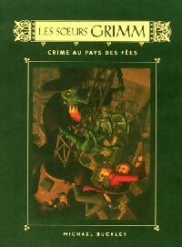 Les soeurs Grimm Tome IV : Crime au pays des fées - Michael Buckley - Livre