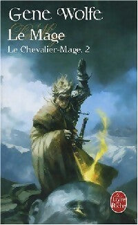 Le chevalier-mage Tome II : Le mage - Gene Wolfe -  Le Livre de Poche - Livre
