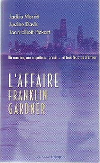 Livrenpoche : L'affaire Franklin Gardner - Joan Elliott Pickart, Justine Davis, Jackie Merritt - Livre