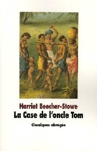 La case de l'oncle Tom - Harriet Beecher-Stowe -  Les classiques abrégés - Livre
