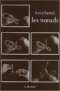 Livrenpoche : Les noeuds - Franz Bartelt - Livre