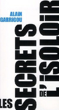 Livrenpoche : Les secrets de l'isoloir - Alain Garrigou - Livre