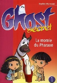 Ghost secret Tome I : La momie du pharaon - Sophie Marvaud -  Bibliothèque rose (série actuelle) - Livre