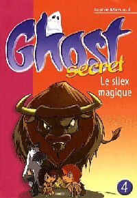 Livrenpoche : Ghost secret Tome IV : Le silex magique - Sophie Marvaud - Livre