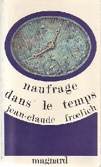 Livrenpoche : Naufrage dans le temps - Jean-Claude Froelich - Livre