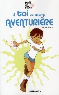 Livrenpoche : A toi de devenir aventurière - Michel Amelin - Livre