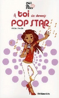 Livrenpoche : A toi de devenir pop star - Michel Amelin - Livre