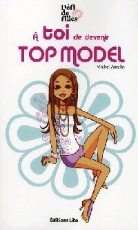 Livrenpoche : A toi de devenir top model - Michel Amelin - Livre