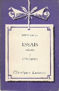 Essais (extraits) Tome I : L'homme - Michel De Montaigne -  Classiques Larousse - Livre