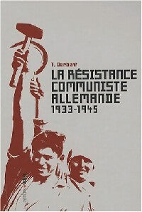 La Résistance communiste allemande - T. Derbent - Livre
