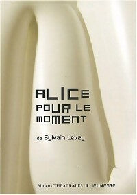 Livrenpoche : Alice pour le moment - Sylvain Levey - Livre