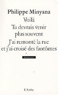 Livrenpoche : Voilà / Tu devrais venir plus souvent / J'ai remonté la rue et j'ai croisé des fantômes - Philippe Minyana - Livre