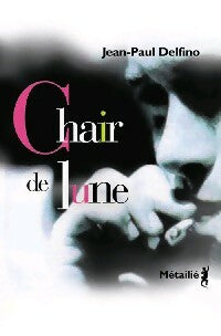 Livrenpoche : Chair de lune - Jean-Paul Delfino - Livre