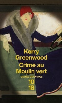 Crime au Moulin vert - Kerry Greenwood -  10-18 - Livre