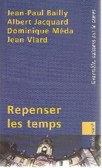 Livrenpoche : Repenser les temps - Albert Jacquard, Dominique Méda, Jean Viard, Jean-Paul Bailly - Livre