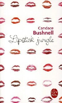 Lipstick jungle - Candace Bushnell -  Le Livre de Poche - Livre