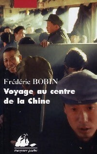 Livrenpoche : Voyage au centre de la Chine - Frédéric Bobin - Livre