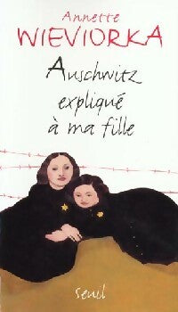 Livrenpoche : Auschwitz expliqué à ma fille - Annette Wieviorka - Livre