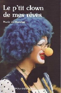 Livrenpoche : Le p'tit clown de mes rêves - Marie Du Hameau - Livre