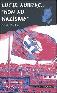 Livrenpoche : Lucie Aubrac : Non au nazisme - Maria Poblette - Livre