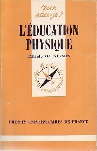 L'éducation physique - Raymond Thomas -  Que sais-je - Livre