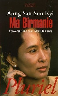 Ma Birmanie - Alan Clements ; Aung San Suu Kyi -  Pluriel - Livre