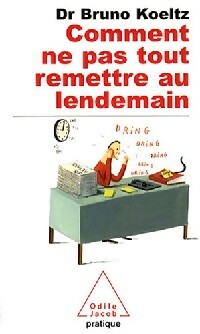 Livrenpoche : Comment ne pas tout remettre au lendemain - Bruno Koeltz - Livre