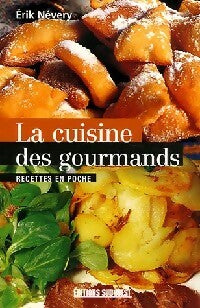 Livrenpoche : La cuisine des gourmands - Erik Névery - Livre