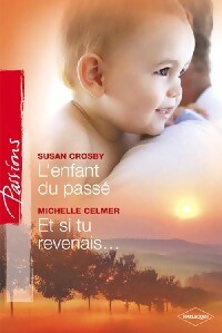 Livrenpoche : Et si tu revenais... / L'enfant du passé - Susan Crosby, Michelle Celmer - Livre