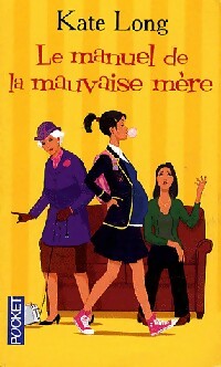 Livrenpoche : Le manuel de la mauvaise mère - Kate Long - Livre