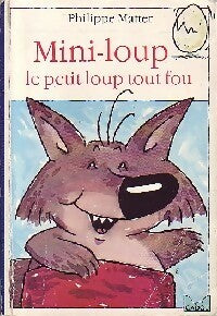 Livrenpoche : Mini-loup, le petit loup tout fou - Philippe Matter - Livre