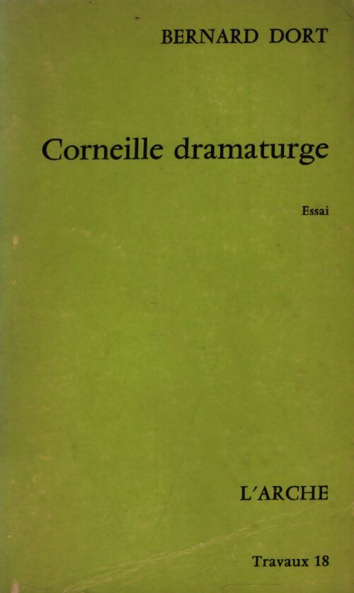 Corneille dramaturge - Bernard Dort - Livre